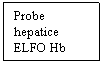 Text Box: Probe hepatice
ELFO Hb
