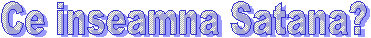 Ce inseamna Satana?