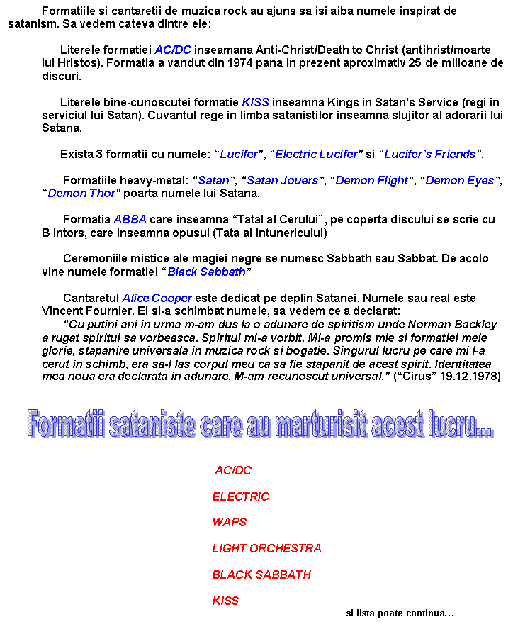 Formatii sataniste care au marturisit acest lucru...