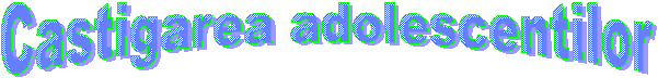 Castigarea adolescentilor 