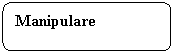 Rounded Rectangle: Manipulare