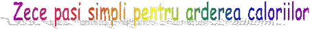 Zece pasi simpli pentru arderea caloriilor