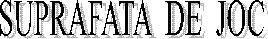 SUPRAFATA  DE  JOC